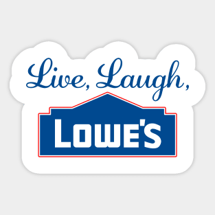 Live Laugh Lowes Funny Hardware Store Love Sticker